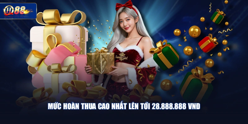 Mức hoàn thua cao nhất lên tới 28.888.888 VNĐ