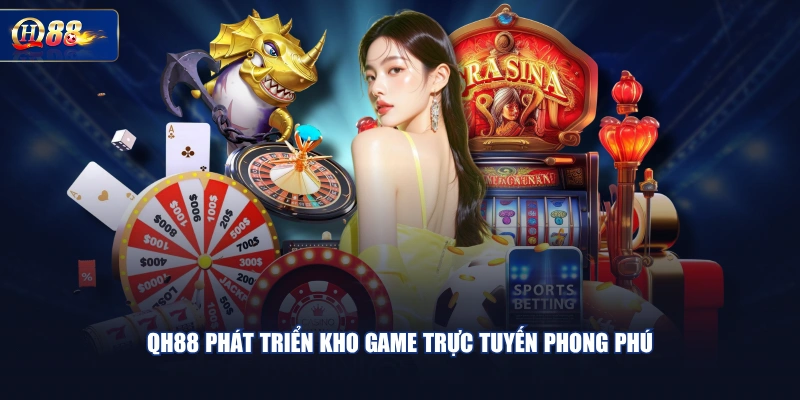 QH88 phát triển kho game trực tuyến phong phú